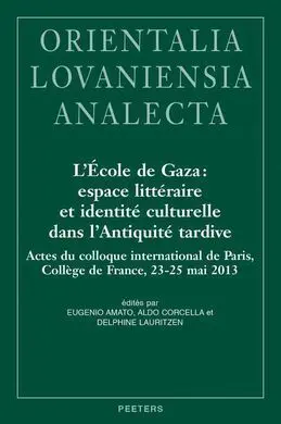 L'école de Gaza: Espace Littéraire Et Identité Culturelle Dans L'antiquité Tardi
