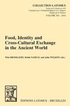 FOOD, IDENTITY AND CROSS-CULTURAL EXCHANGE IN THE ANCIENT WORLD
