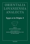 EGYPT AT ITS ORIGINS 4: PROCEEDINGS OF THE FOURTH INTERNATIONAL CONFERENCE...