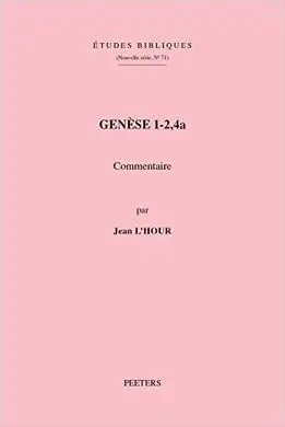 Etudes Bibliques. Nouvelle Série, 71 : Genèse 1-2,4A