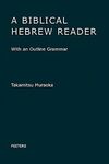 A BIBLICAL HEBREW READER: WITH AN OUTLINE GRAMMAR