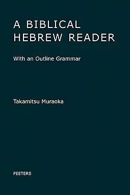 A Biblical Hebrew Reader: With An Outline Grammar
