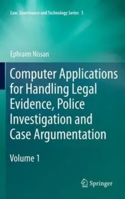Computer Applications For Handling Legal Evidence, Police Investigation, And Case Argumentation