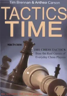 Tactics Time: 1001 Chess Tactics From The Games Of Everyday Chess Players