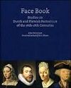 FACE BOOK - STUDIES ON DUTCH AND FLEMISH PORTRAITURE OF THE 16TH-18TH CENTURIES