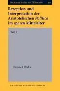 Reception Und Interpretation Der Aristotelischen Politics Im Späten Mittelalter