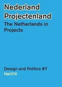 The Netherlands In Projects: Design & Politics no. 7 (Jul-14)