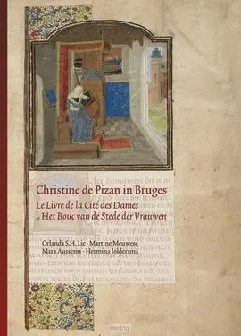 Christine de Pizan In Bruges: le Livre de la Cité Des Dames As Het Bouc Van de Stede Der Vrauwen