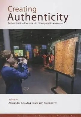 Creating Authenticity: Authentication Processes In Ethnographic Museums