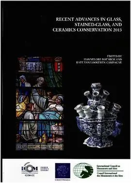 Recent Advances In Glass, Stained-Glass And Ceramic Conservation 2013