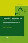 THE AARHUS CONVENTION AT TEN. INTERACTIONS AND TENSIONS BETWEEN CONVENTIOANL