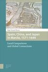 SPAIN, CHINA AND JAPAN IN MANILA, 1571-1644: LOCAL COMPARISONS AND GLOBAL CONNECTIONS