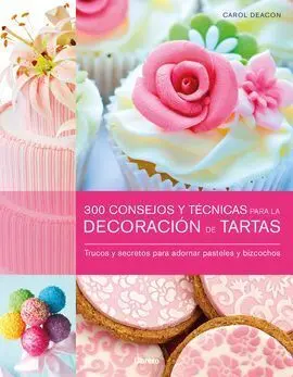 300 Consejos y Tecnicas para Decorar Tartas
