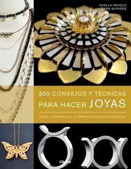 300 Consejos y Tecnicas para Hacer Joyas