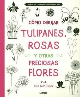 Como Dibujar Tulipanes, Rosas y Otras... (Librero)