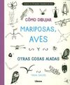 COMO DIBUJAR MARIPOSAS, AVES Y OTRAS... (LIBRERO)