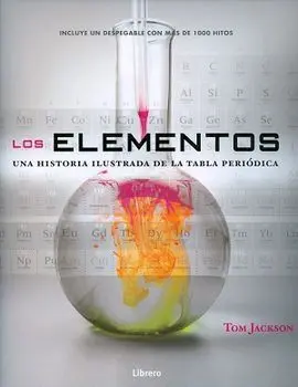 Los Elementos: una Historia Ilustrada de la Tabla Periódica