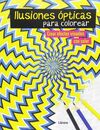 ILUSIONES OPTICAS. LIBRO PARA COLOREAR