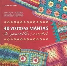 40 Vistosas Mantas de Ganchillo/Crochet