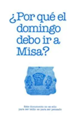Folleto ¿Por qué el Domingo Debo Ir a Misa?