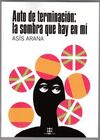 AUTO DE TERMINACIÓN: LA SOMBRA QUE HAY EN MÍ