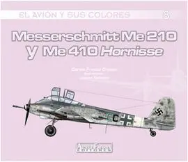 El Avion y Sus Colores. 8: Messerschmitt me 210 y me 410 Hornisse