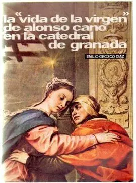 La Vida de la Virgen de Alonso Cano en la Catedral de Granada