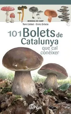 101 Bolets de Catalunya que Cal Conèixer