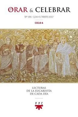 Orar y Celebrar Nº 186 Mayo 217 Ciclo a