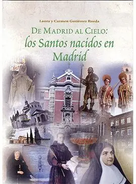De Madrid Al Cielo: los Santos Nacidos en Madrid