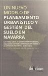 UN NUEVO MODELO DE PLANEAMIENTO URBANÍSTICO Y GESTIÓN DEL SUELO EN NAVARRA