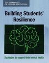 BUILDING STUDENTS' RESILIENCE - THE CHRONICLE OF HIGHER EDUCATION