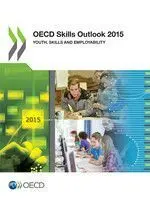 Oecd. Skills Outlook 2015. Youth, Skills And Employability (English)