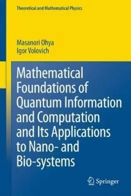 Mathematical Foundations Of Quantum Information And Computation And Its Applications To Nano- And Bio-Systems
