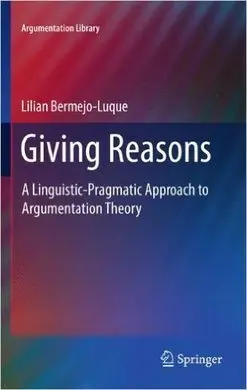 Giving Reasons: a Linguistic-Pragmatic Approach To Argumentation Theory