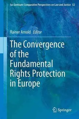 The Convergence Of The Fundamental Rights Protection In Europe
