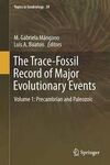 THE TRACE-FOSSIL RECORD OF MAJOR EVOLUTIONARY EVENTS: VOLUME 1: PRECAMBRIAN AND PALEOZOIC