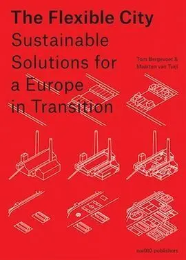 The Flexible City: Sustainable Solutions For a Europe In Transition