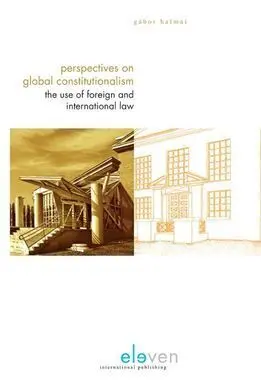Perspectives On Global Constitutionalism. The Use Of Foreign And International Law