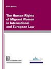 THE HUMAN RIGHTS OF MIGRANT WOMEN IN INTERNATIONAL AND EUROPEAN LAW.