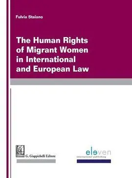 The Human Rights Of Migrant Women In International And European Law.