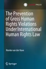 The Prevention Of Gross Human Rights Violations Under International Human Rights Law