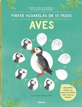 Pintar Acuarelas en 10 Pasos Aves de Todo el Mundo