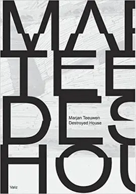 Marjan Teeuwen. Destroyed House