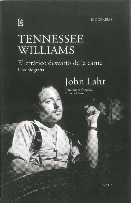 Tennessee Williams. El Errático Desvarío de la Carne. Una Biografía