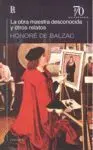 La Obra Maestra Desconocida y Otros Relatos