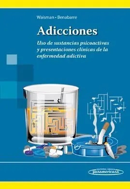 Adicciones. Uso de Sustancias Psicoactivas y Presentaciones Clínicas de la Enfermedad Adictiva