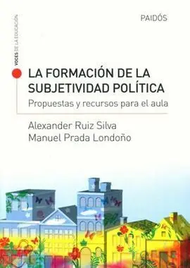 La Formación de la Subjetividad Política: Propuestas y Recursos para el Aula