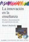 INNOVACION EN LA ENSEÑANZA, LA. DISEÑO Y DOCUMENTACION DE EXPERIENCIAS