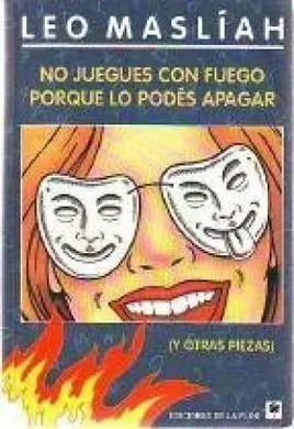 No Juegues con Fuego Porque lo Podes Apagar